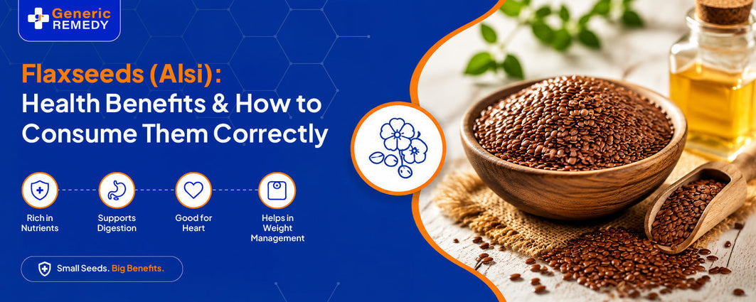 Flaxseeds (Alsi): Health Benefits & How to Consume Them Correctly